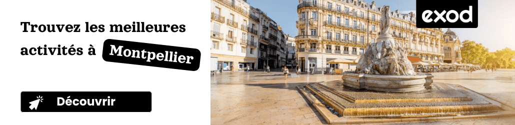 Visiter Montpellier : les 16 choses incontournables à faire